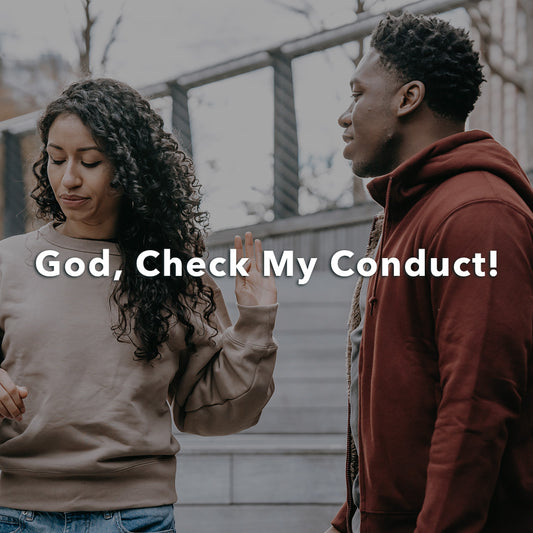 God, Check My Conduct!